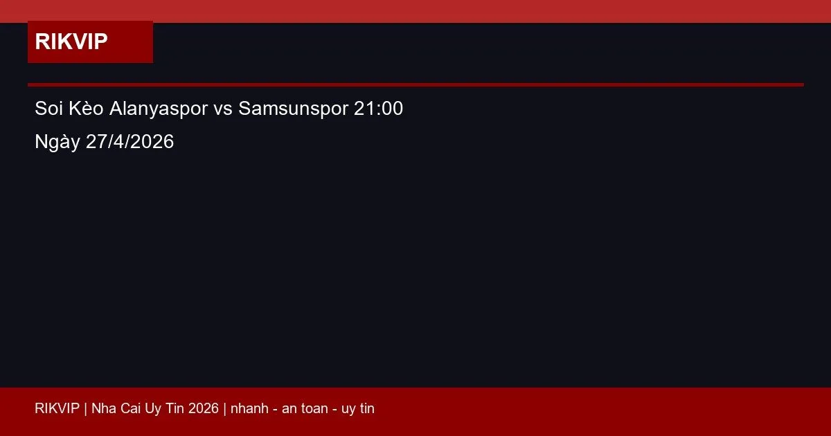 soi keo alanyaspor vs samsunspor gio21h00 nga featured