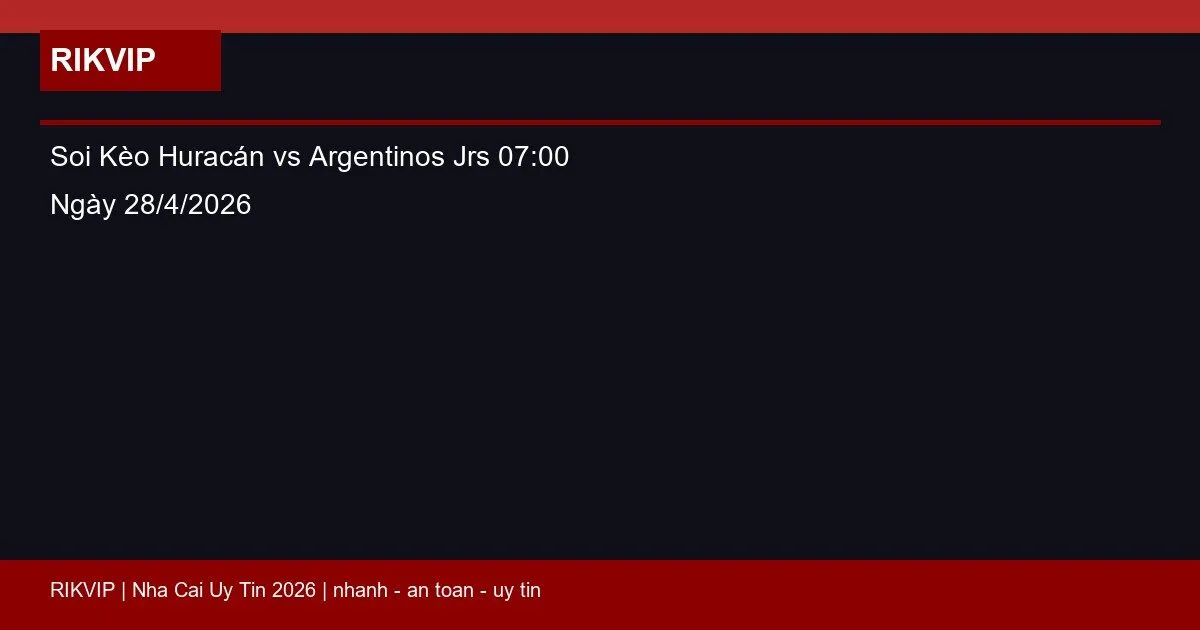 soi keo huracan vs argentinos jrs gio07h00 ng featured