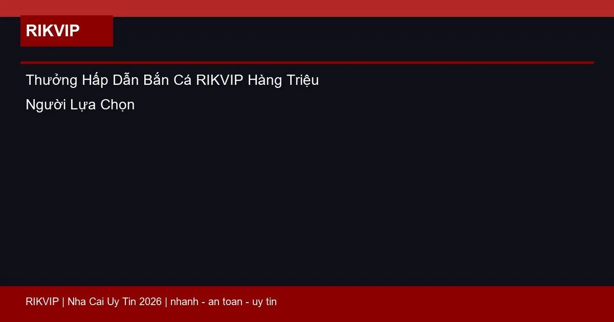 thuong hap dan ban ca rikvip featured